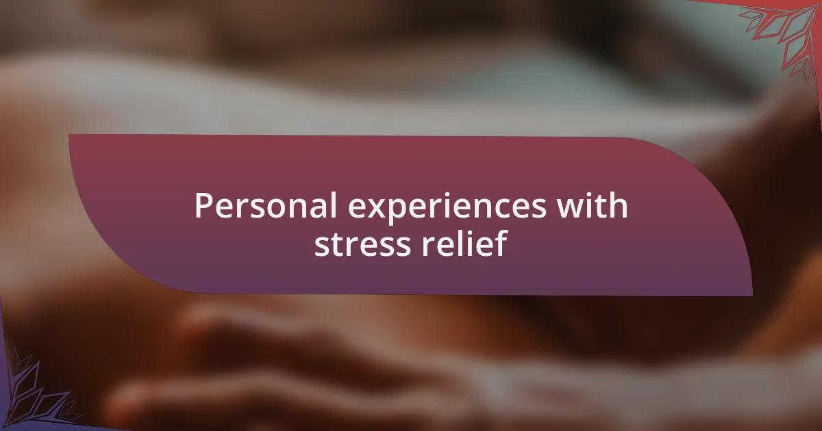 Personal experiences with stress relief