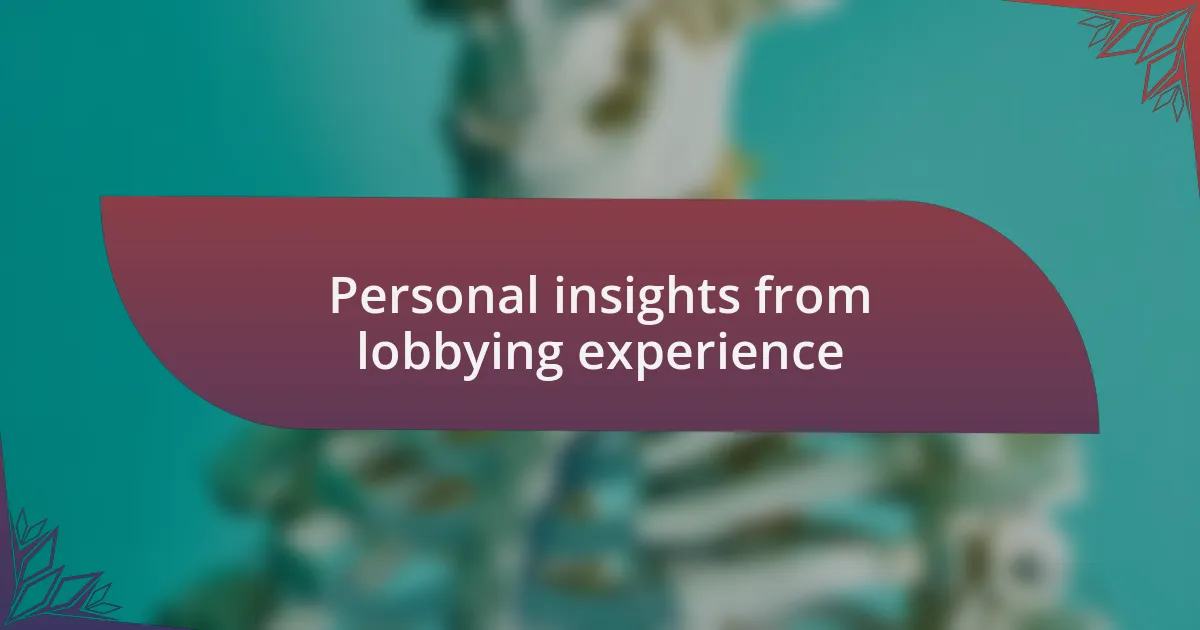 Personal insights from lobbying experience