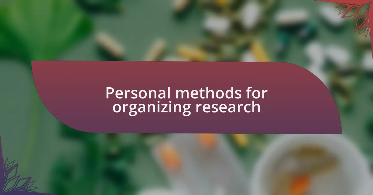 Personal methods for organizing research