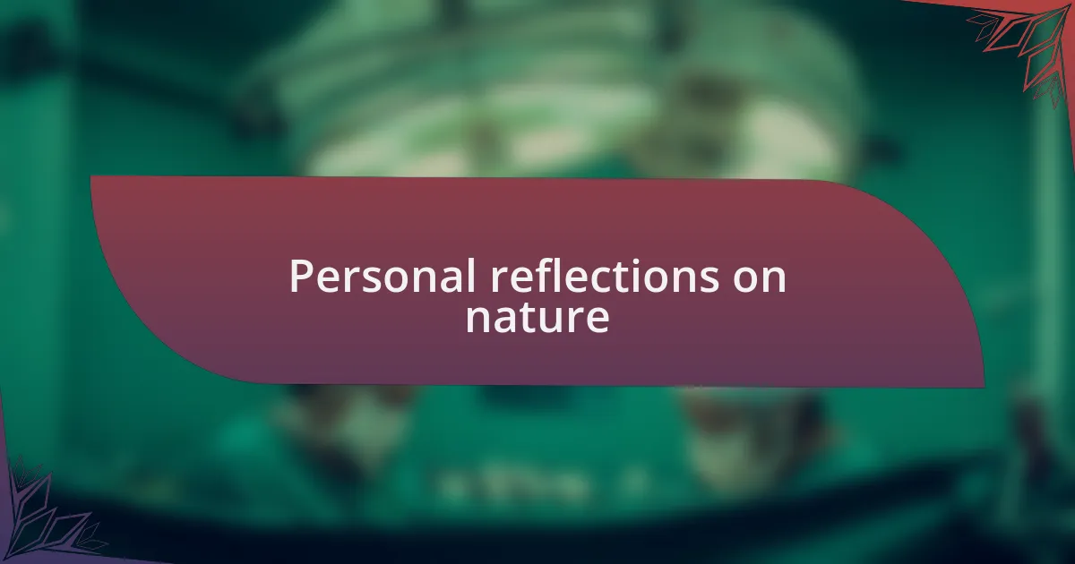 Personal reflections on nature