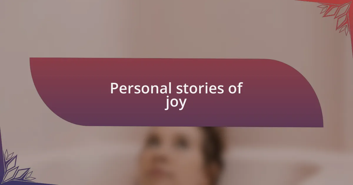 Personal stories of joy