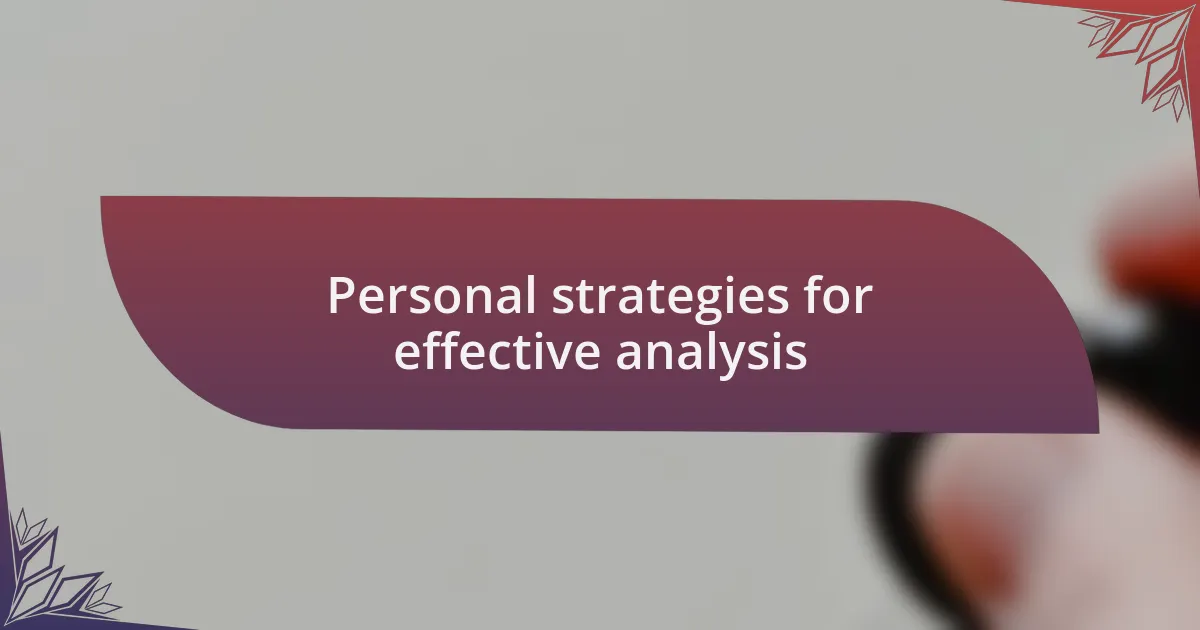 Personal strategies for effective analysis