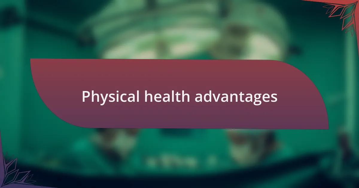 Physical health advantages