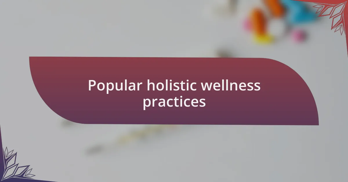 Popular holistic wellness practices