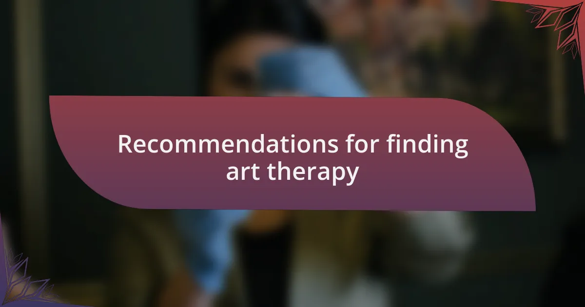 Recommendations for finding art therapy