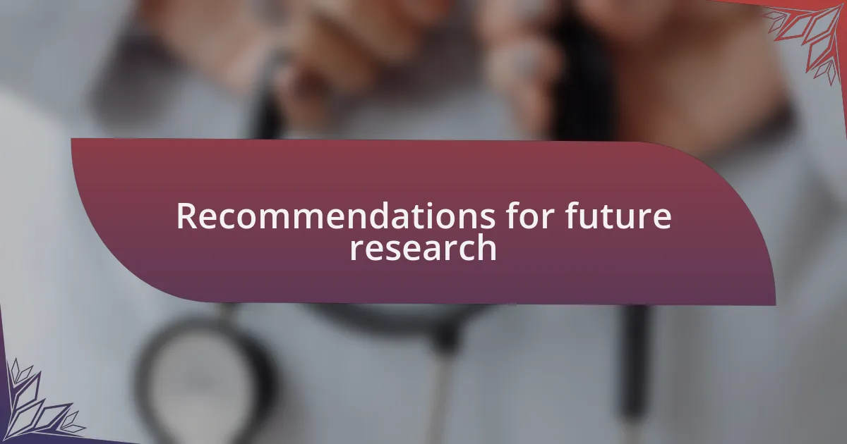 Recommendations for future research