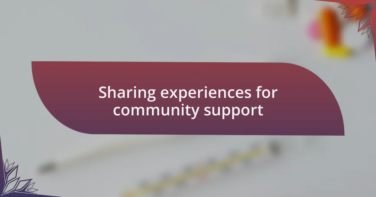 Sharing experiences for community support