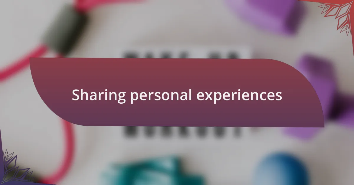Sharing personal experiences