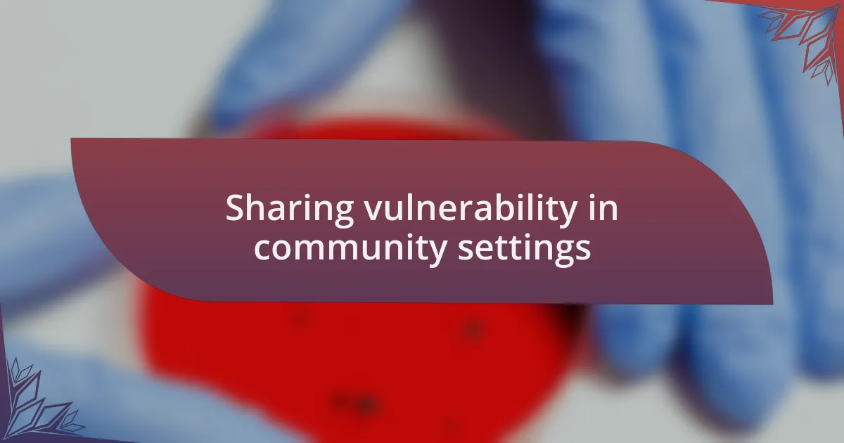 Sharing vulnerability in community settings