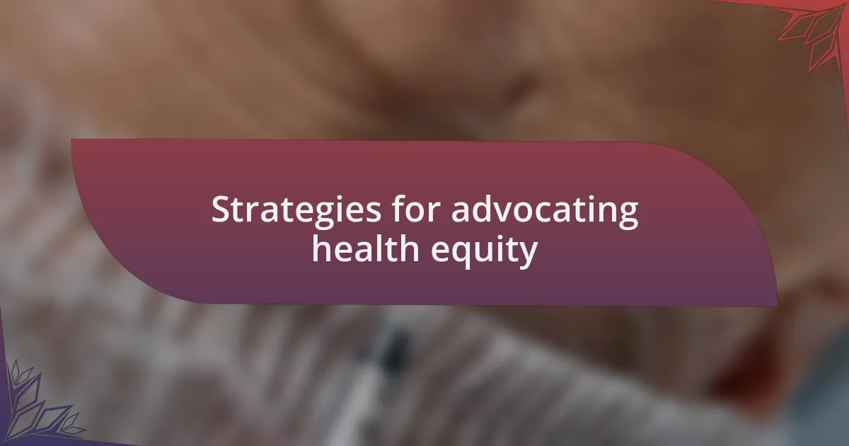 Strategies for advocating health equity