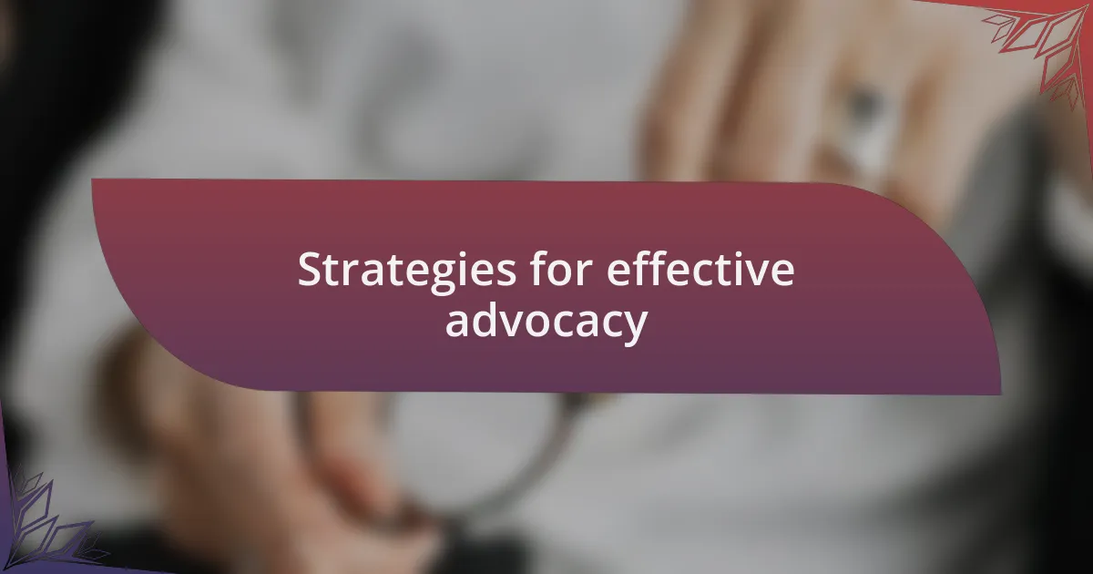 Strategies for effective advocacy