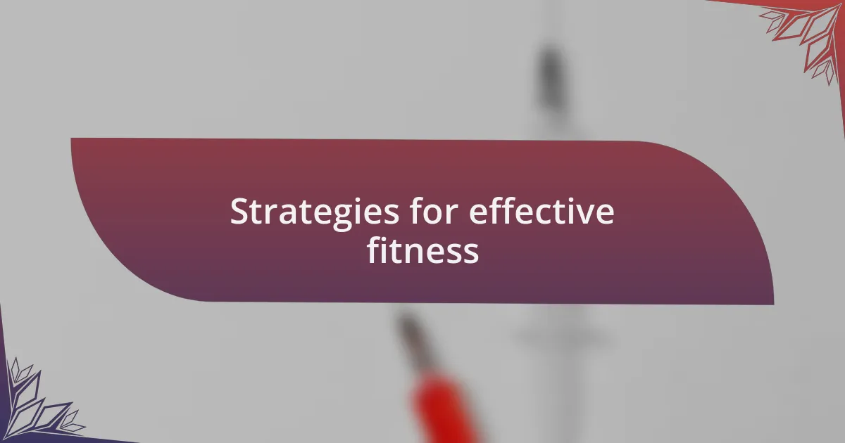 Strategies for effective fitness