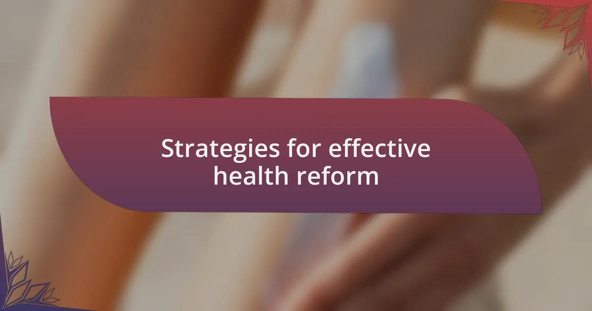 Strategies for effective health reform