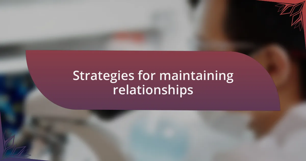 Strategies for maintaining relationships