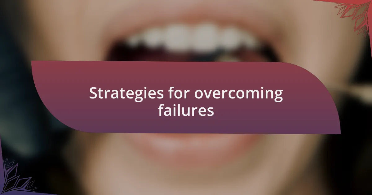 Strategies for overcoming failures
