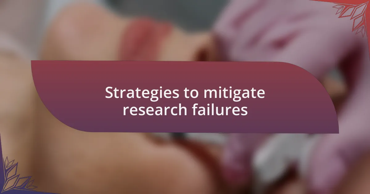Strategies to mitigate research failures