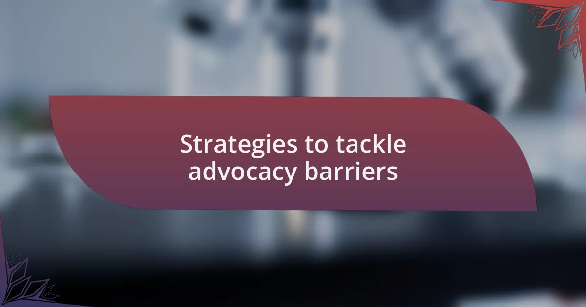 Strategies to tackle advocacy barriers