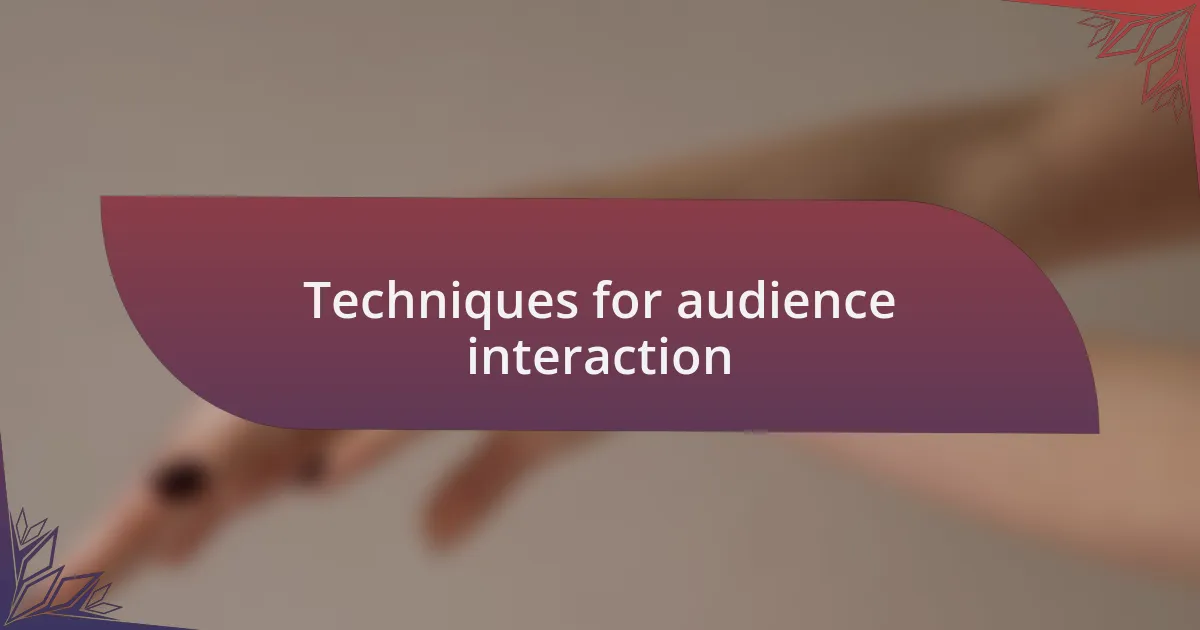 Techniques for audience interaction