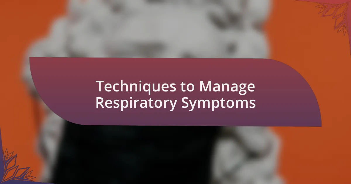 Techniques to Manage Respiratory Symptoms
