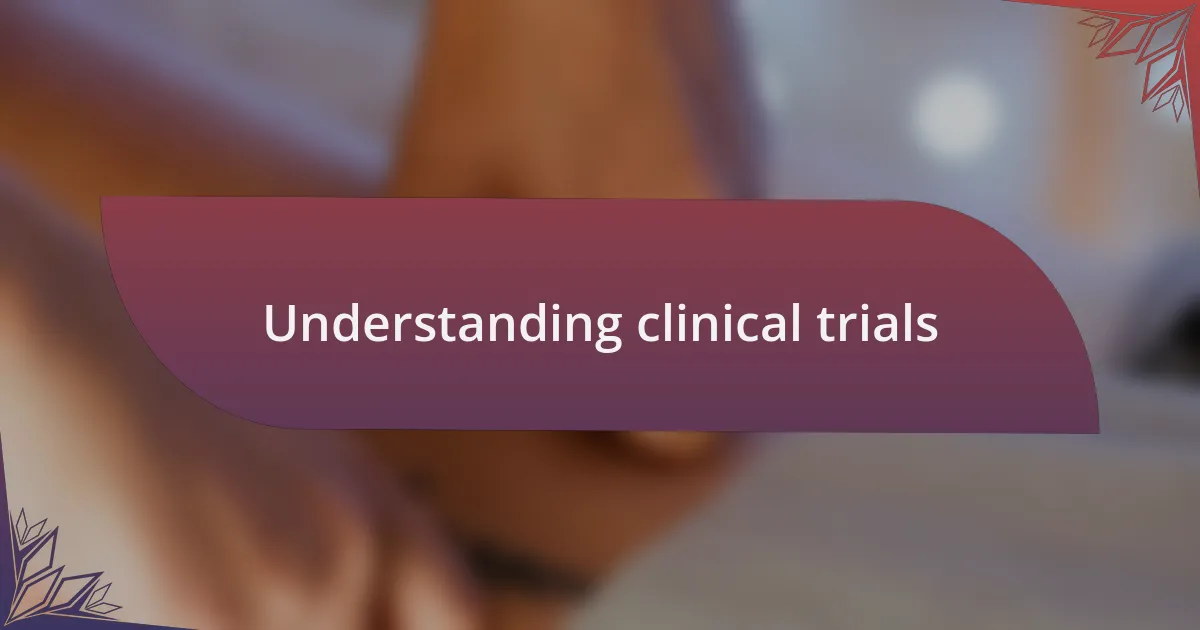 Understanding clinical trials