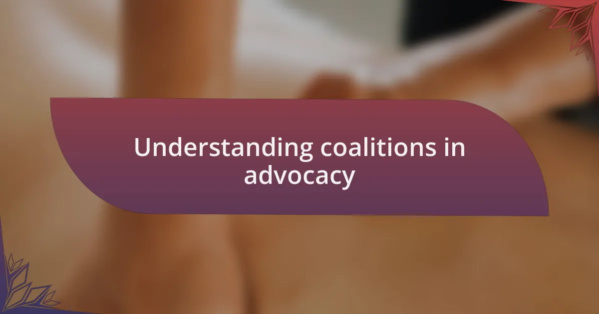 Understanding coalitions in advocacy
