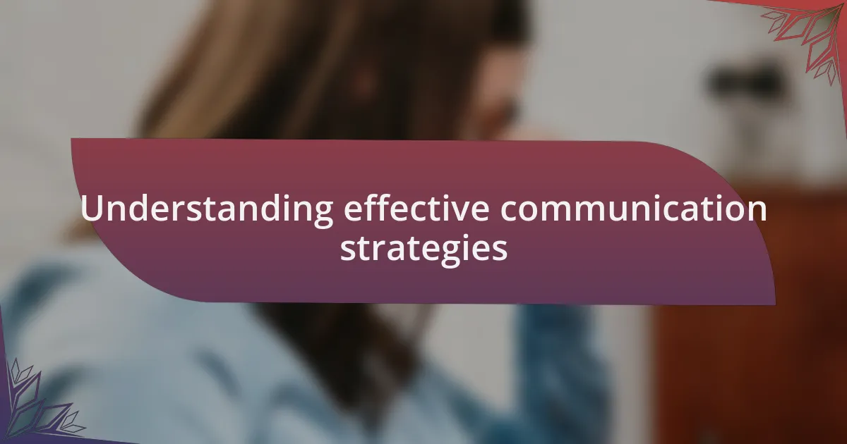 Understanding effective communication strategies