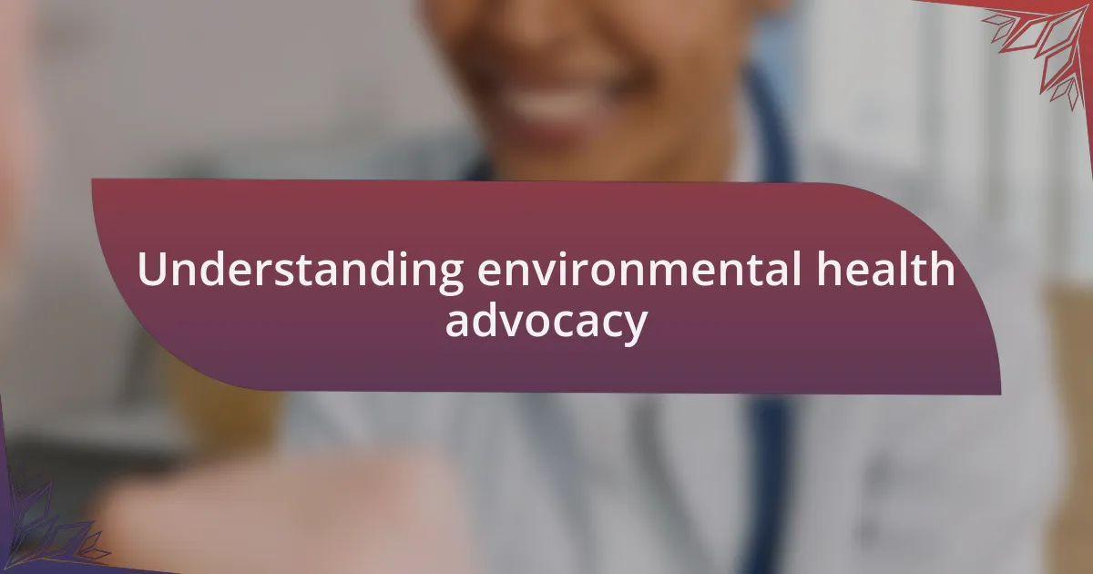 Understanding environmental health advocacy