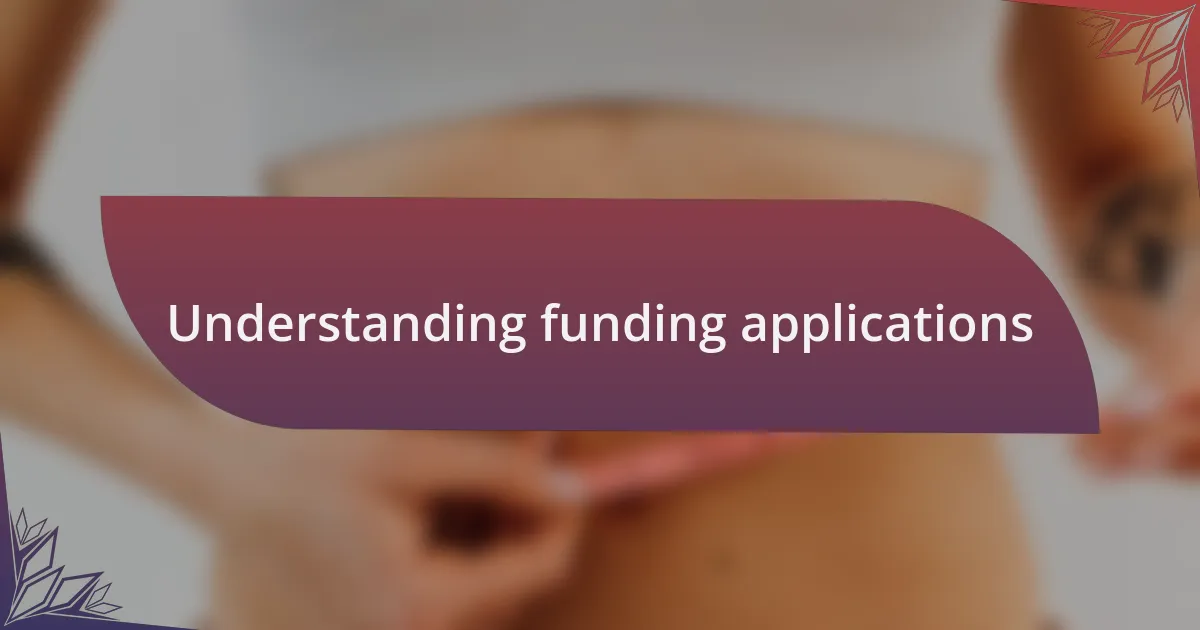 Understanding funding applications