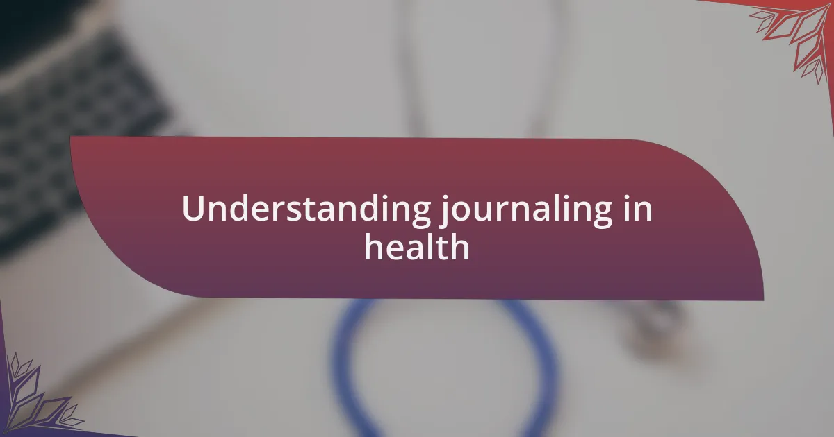 Understanding journaling in health