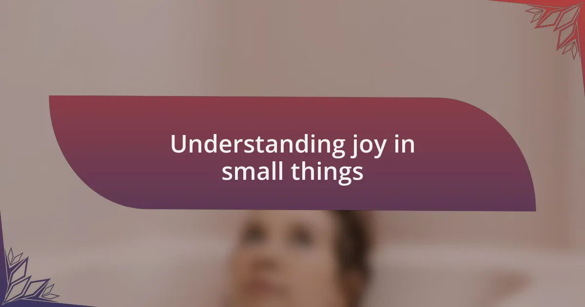Understanding joy in small things
