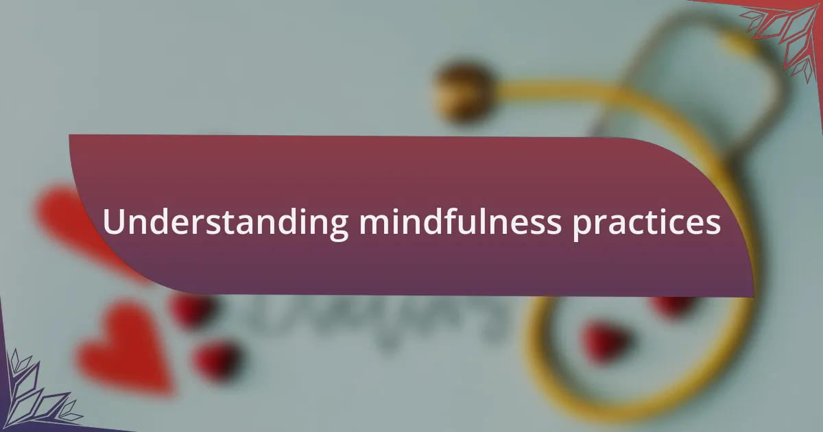 Understanding mindfulness practices