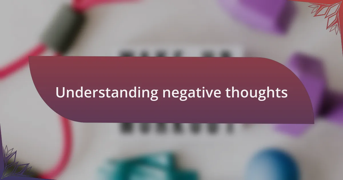 Understanding negative thoughts