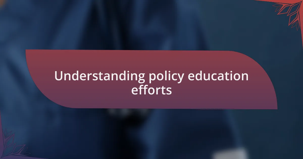 Understanding policy education efforts