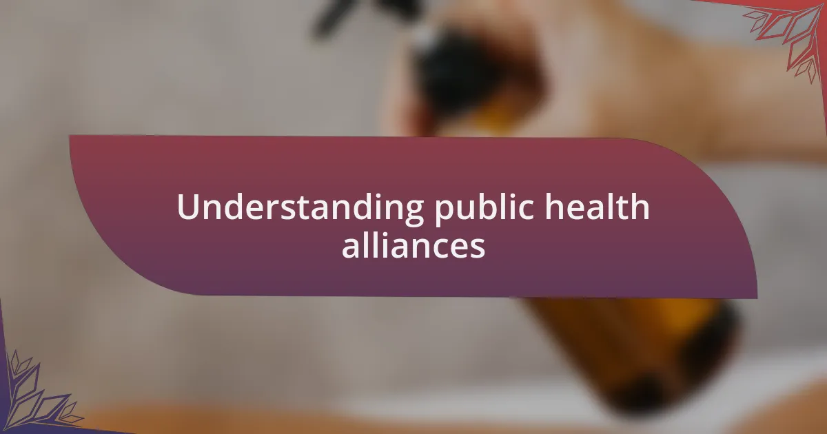 Understanding public health alliances