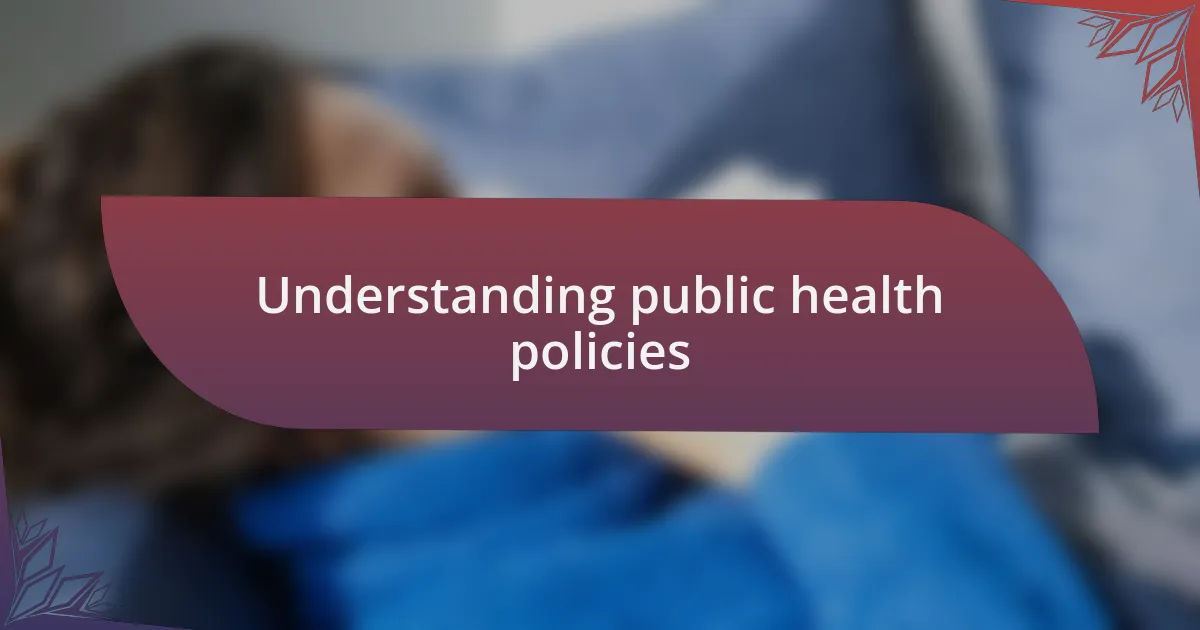 Understanding public health policies