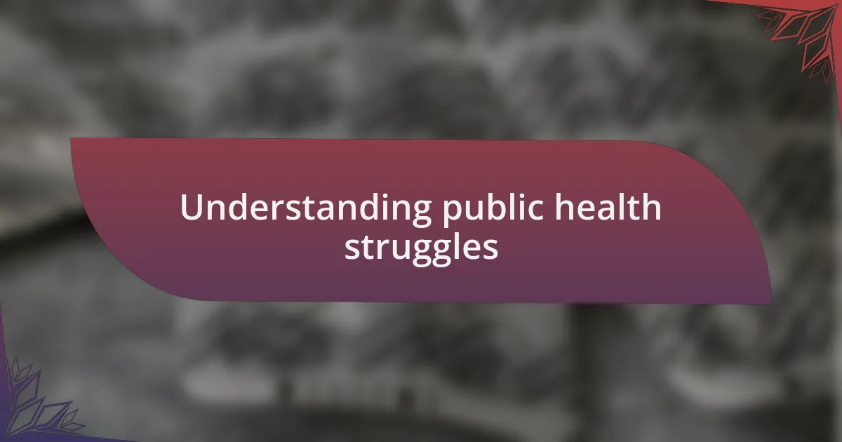 Understanding public health struggles