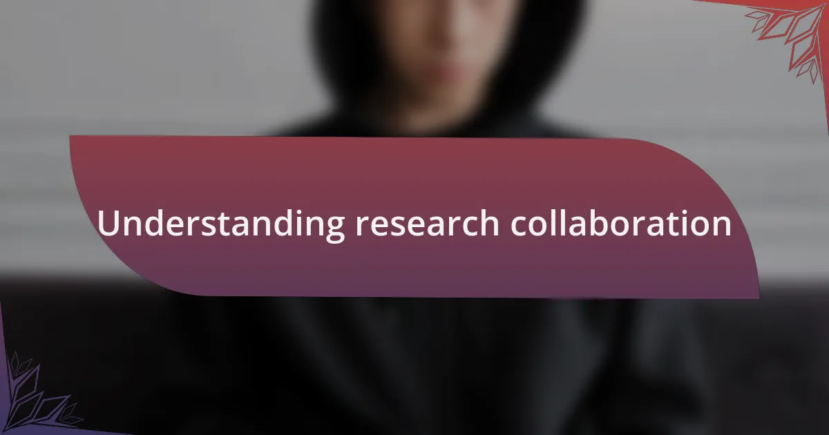 Understanding research collaboration