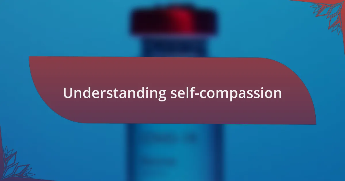 Understanding self-compassion