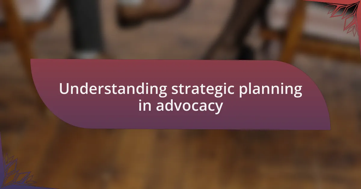 Understanding strategic planning in advocacy