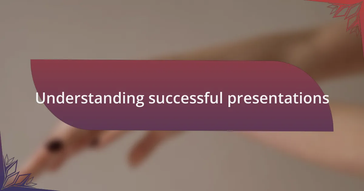 Understanding successful presentations