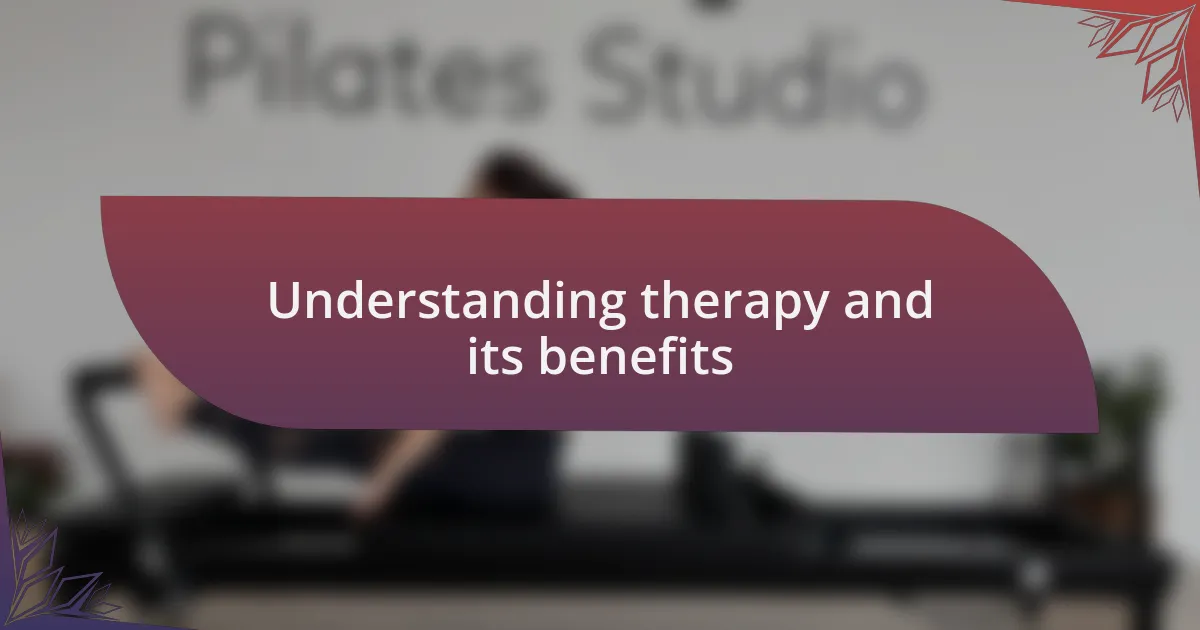 Understanding therapy and its benefits