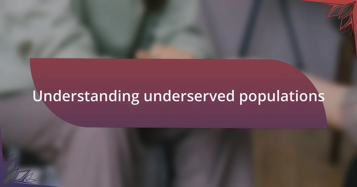 Understanding underserved populations