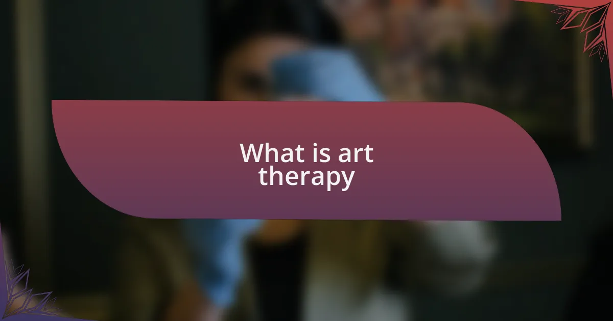 What is art therapy