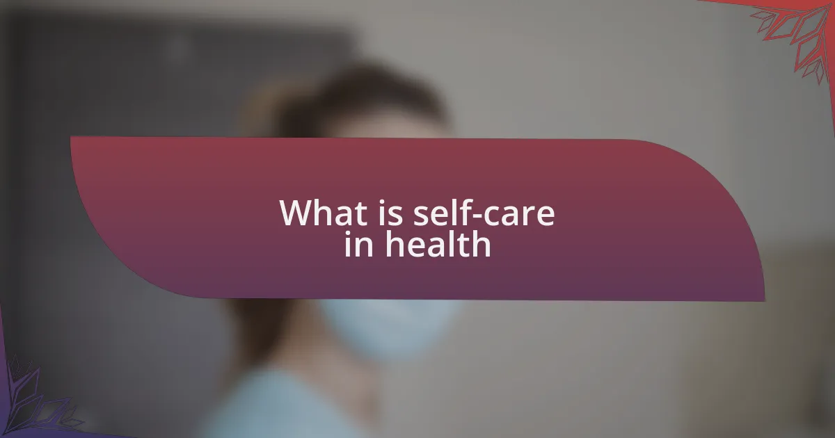What is self-care in health